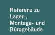 Referenz zu Lager-, Montage- und B�rogeb�ude